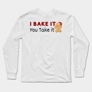 I Bake it You Take It - Christmas Cookies Long Sleeve T-Shirt